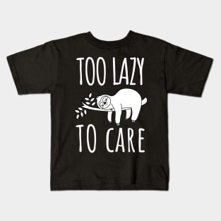 Too Lazy to Care: Embrace the Sloth Lifestyle! Kids T-Shirt